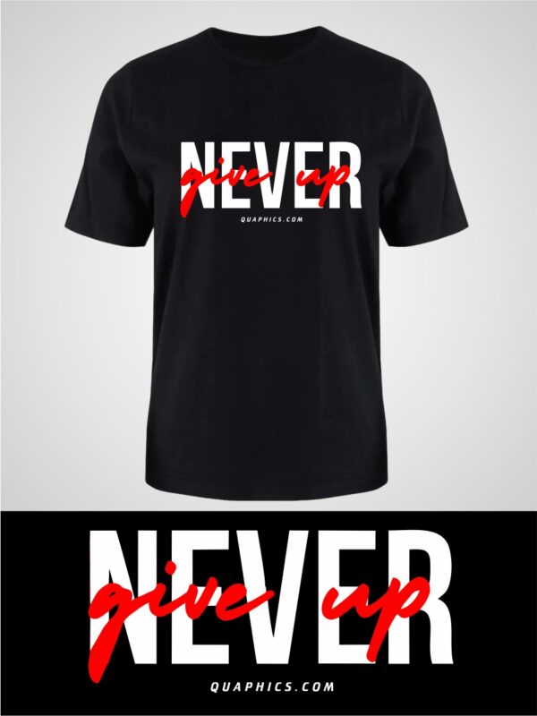 Never Give Up Fitness Gym T-shirt - Unisex Graphic Printed Tees