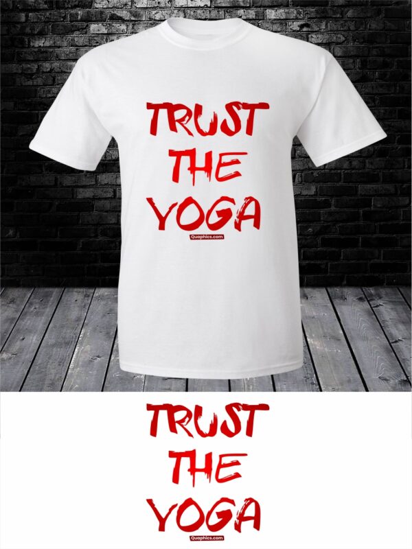 Trust The Yoga T-shirt - Unisex Graphic Printed Tees